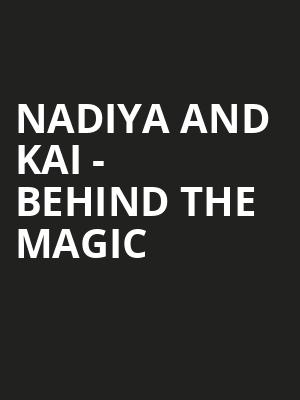 Nadiya and Kai - Behind the Magic at Peacock Theatre